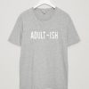 Adult Ish Unisex Tees