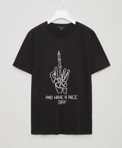 And Have A Nice Day Black Tees