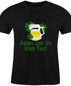 Asians Can Be Irish T-Shirt