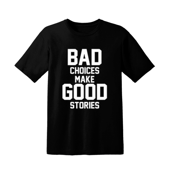 bad-choices-make-good-stories-black-t-shirt