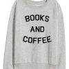 Books And Coffee Sweatshirt