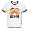 Bring On The Sunshine Ringer T Shirt