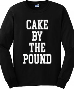 Cake By The Pound Sweatshirt