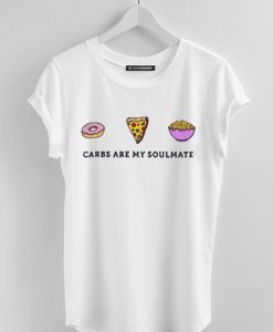 Carbs Are My Soulmate whiteT shirt