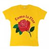 Como La Flor T Shirt