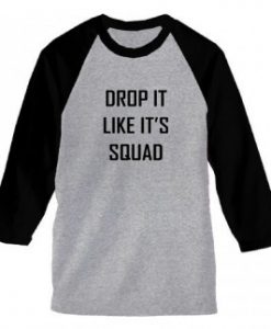 DROP IS LIKE IT'S SQUAD grey black long sleeve shirt