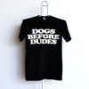 Dogs Before Dudes Black T-shirt