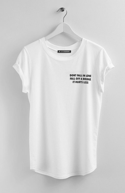 Dont Fall In Love T-Shirt