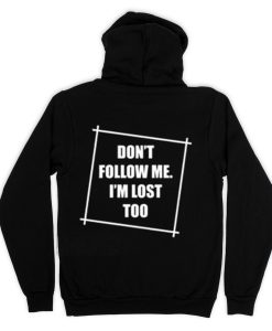 Don't Follow Me I'm Lost Too Hoodie Back