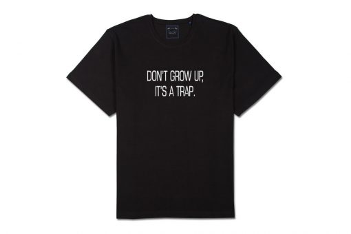 Don't Grow Up It's A Trap T-Shirt