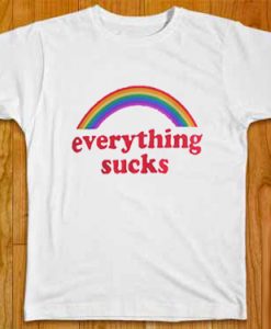 Everything Sucks Rainbow T-Shirt