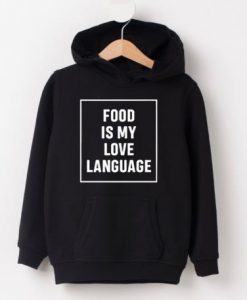 Food is my love language Hoodie