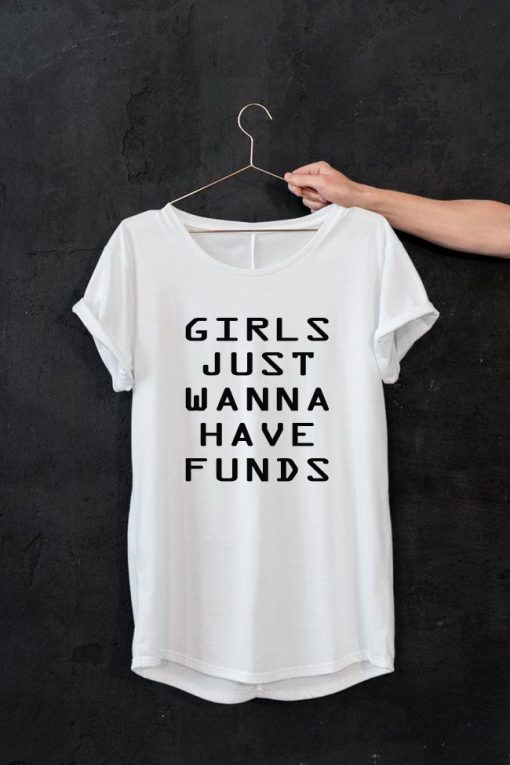 GIRLS JUST WANNA HAVE FUNDS WHITE TEES