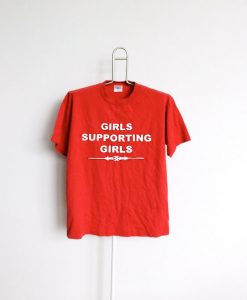 GIRLS SUPPORTING GIRLS T SHITS