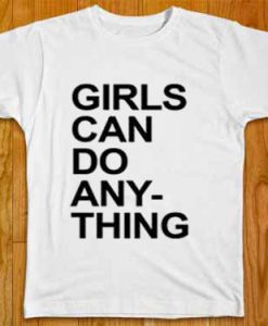 Girls Can Do Anything T-Shirt