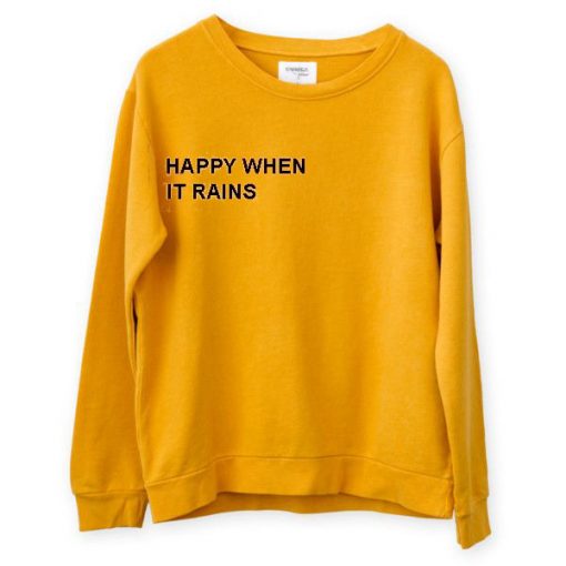 Happy When It Rain Yellow Sweatshirt