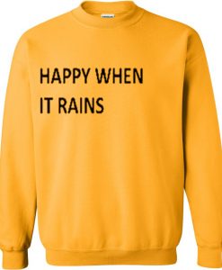 Happy When It Rains Yellow sweatshirt