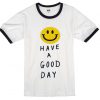 Have A Good Day Ringer Shirt