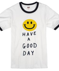 Have A Good Day Ringer Shirt