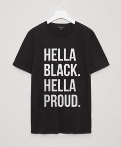 Hella Black Hella Proud T-SHIRT