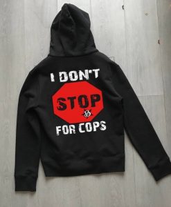 I Don't For Cops Back Hoodie