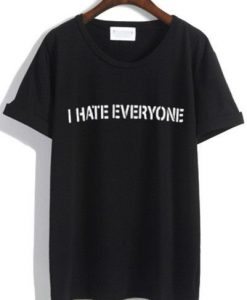 I Hate Everyone Black Tees