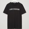 I Hate Everyone T-shirt