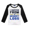 I SUFFER FROM  MEMORY LOSS BASEBALL T Shirt