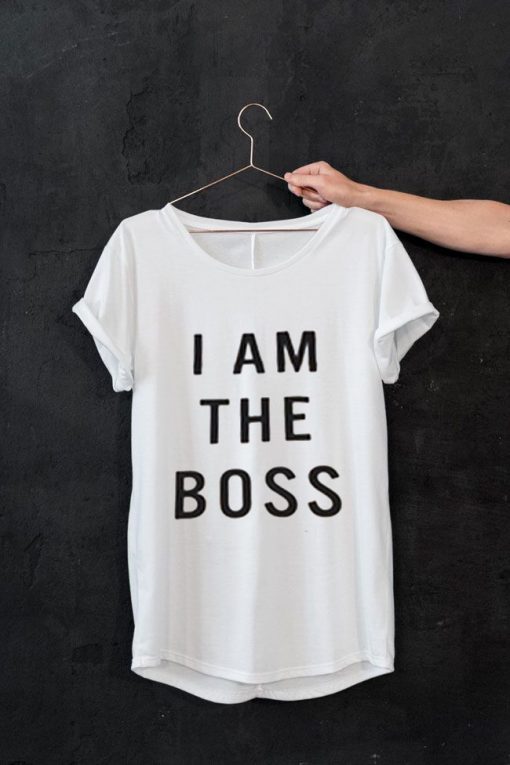 I am the boss whiteT-shirt