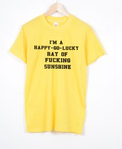 I'm A Happy Go Lucky T Shirt