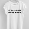 It's All Good Baby Baby t shirts