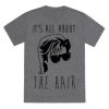 Its all about the hair T-Shirt