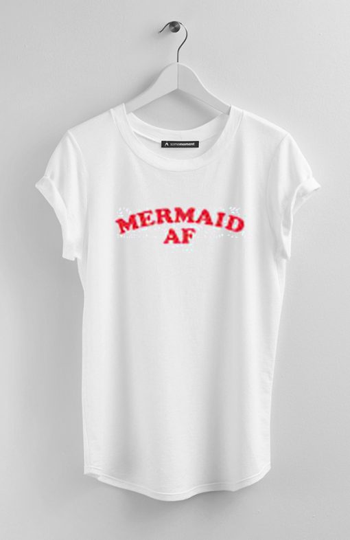 Mermaid AF T-Shirt