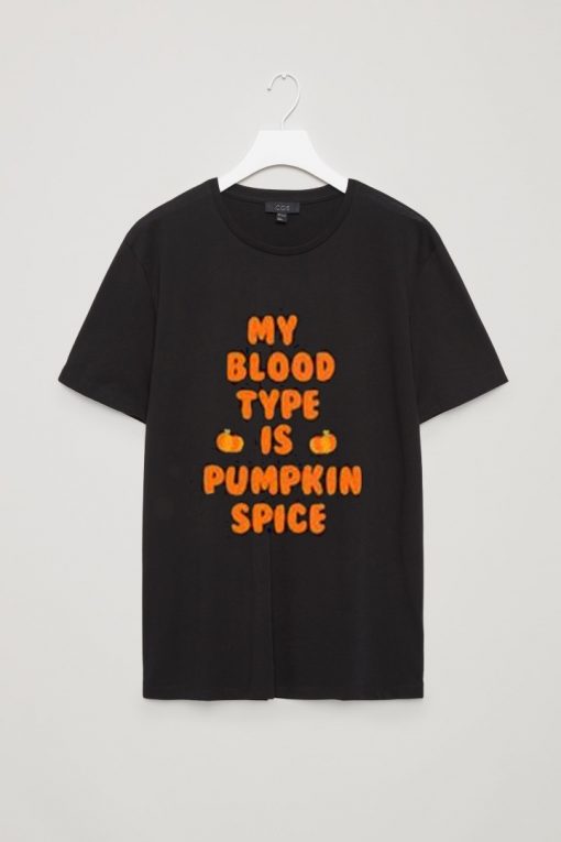 My Blood Type is Pumpkin Spice tshirt