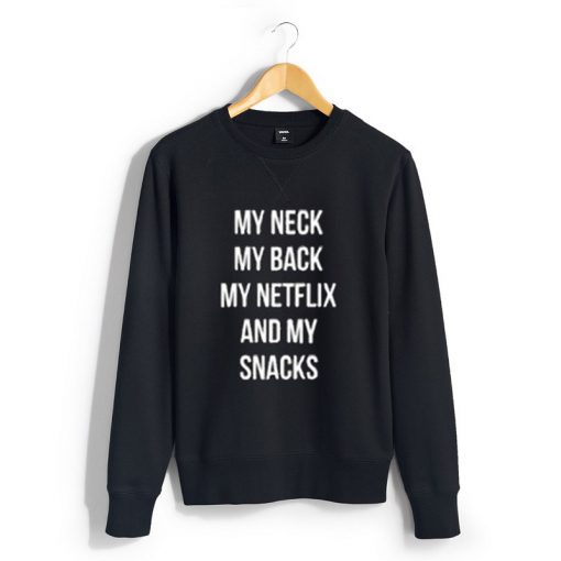 My Neck My Back My Netflix Sweatshirt