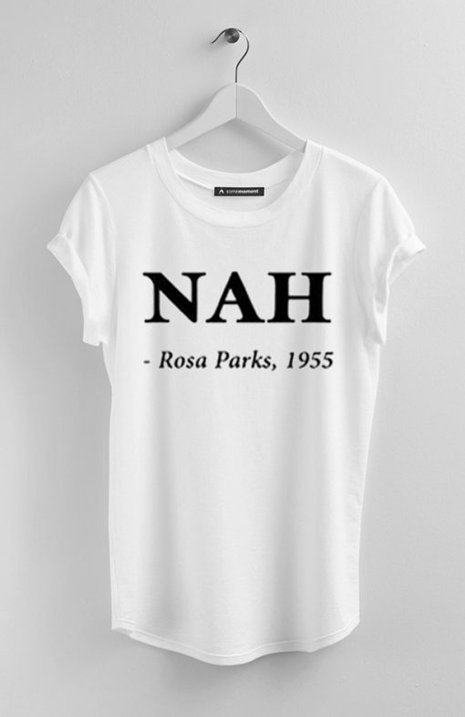 Nah Rosa Parks 1955 T Shirt