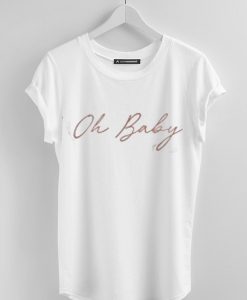 OH BABY WHITE T SHIRTS