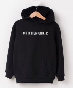 Off To The Mountains Hoodie