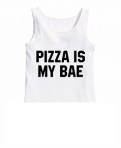 Pizza Is My Bae tank top