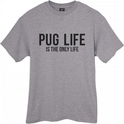 Pug Life T shirt