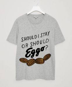 Should i stay or should eggo T-shirt