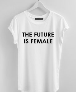 The Future Is Female T-Shrit