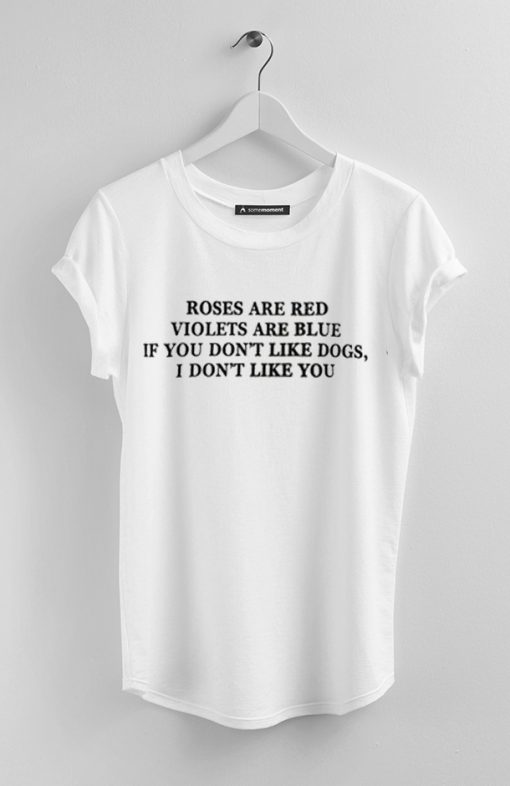 The Rose Are Red Violets Are Blue White Tees