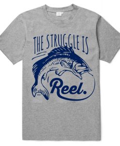 The Struggle is Reel T-Shirt