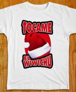 Tocame El Wiwichu T-Shirt