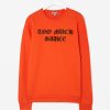 Too Much Sauce Sweatshirt