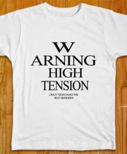 Warning High Tension T shirt