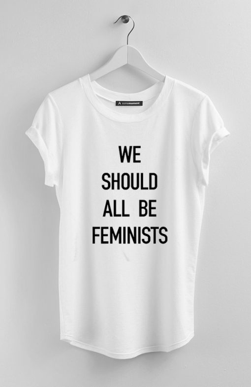 We Should All Be Feminists white tees