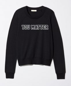 You Matter Sweatshirt