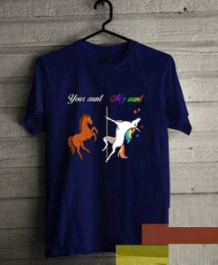 Your aunt My aunt unicorn Blue Naval T-shirt